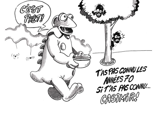 T'as pas connu Casimir...