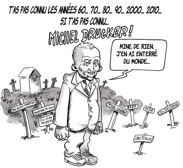 T'as pas connu Michel Drucker.